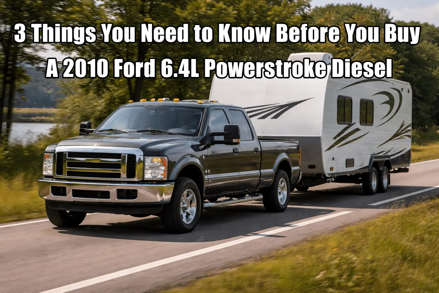 3 Things You Need to Know Before You Buy A 2010 Ford 6.4L Powerstroke Diesel