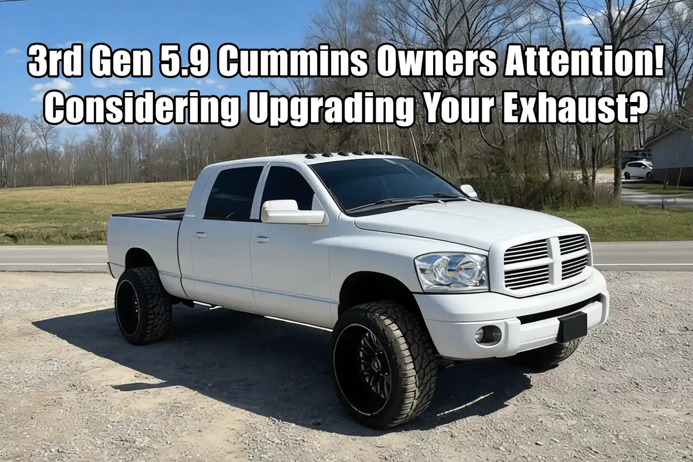 3rd Gen 5.9 Cummins Owners Attention! Considering Upgrading Your Exhaust?