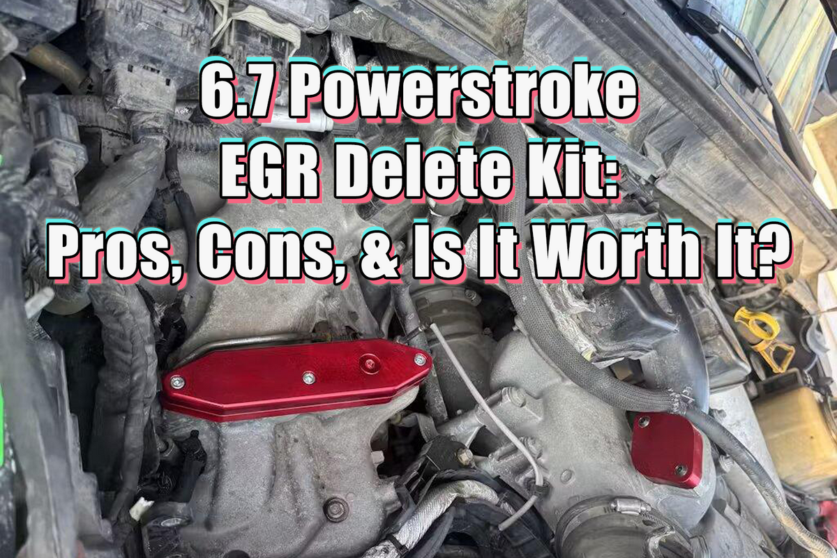 6.7 Powerstroke EGR Delete Kit: Pros, Cons, & Is It Worth It?