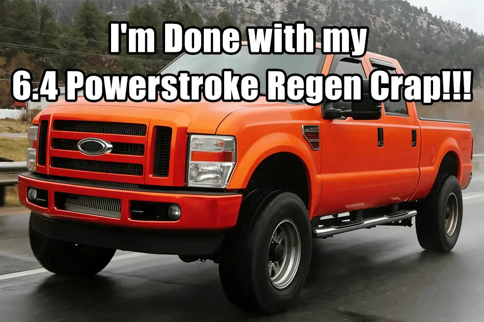 I'm Done with my 6.4 Powerstroke Regen Crap!!!