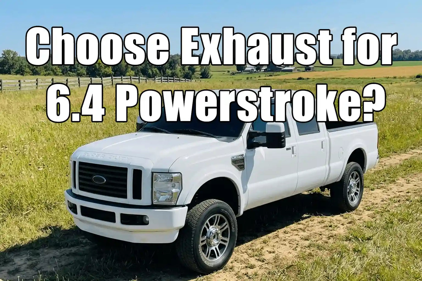 Choose Exhaust for 6.4 Powerstroke?