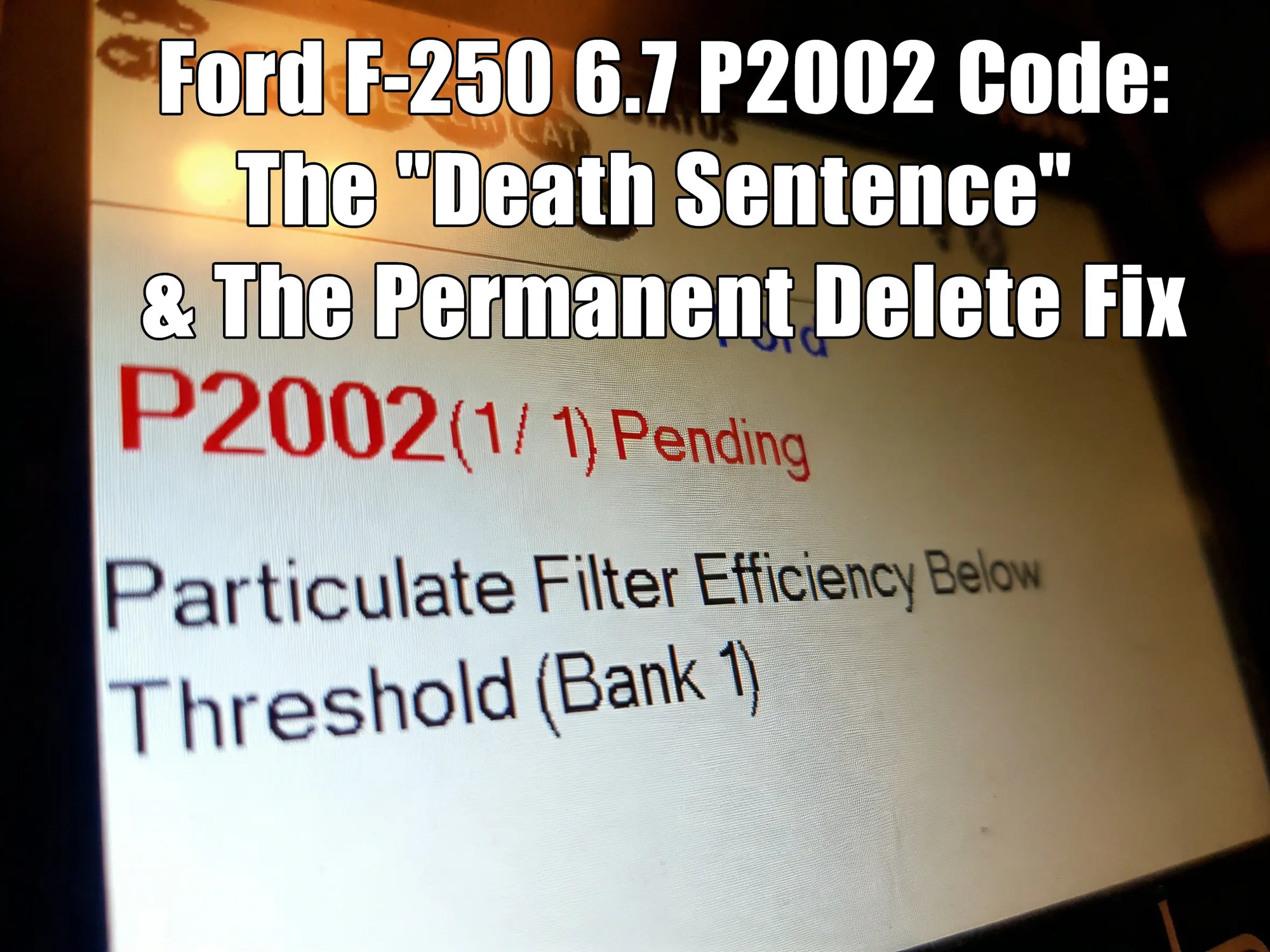 Ford F-250 6.7 P2002 Code: The "Death Sentence" & The Permanent Delete Fix
