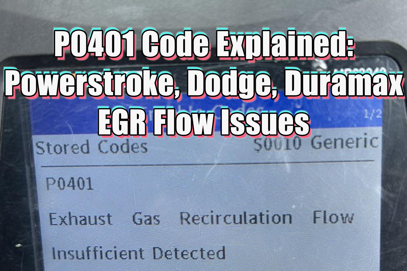 P0401 Code Explained: Powerstroke, Dodge & Duramax EGR Flow Issues