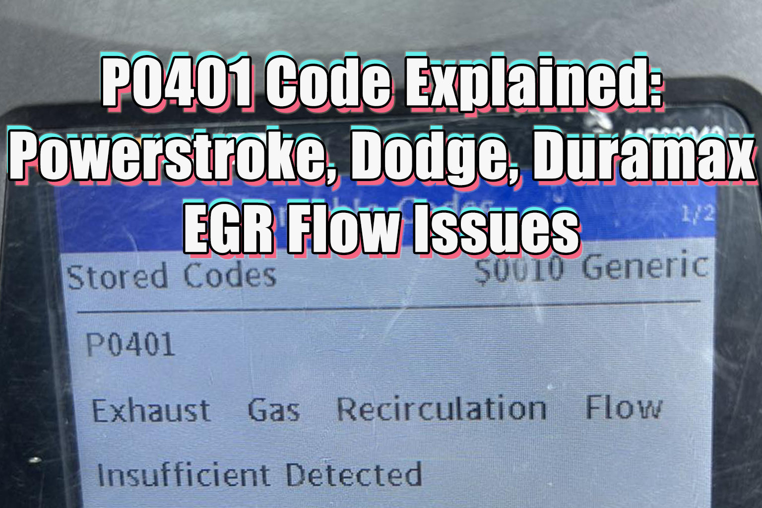 P0401 Code Explained: Powerstroke, Dodge & Duramax EGR Flow Issues